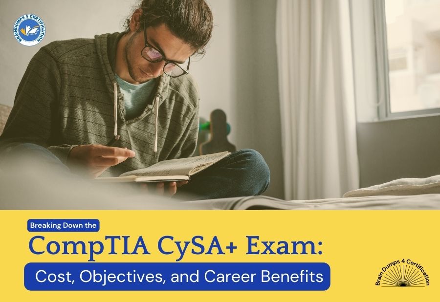 Breaking Down the CompTIA CySA+ Exam: Cost, Objectives, and Career Benefits